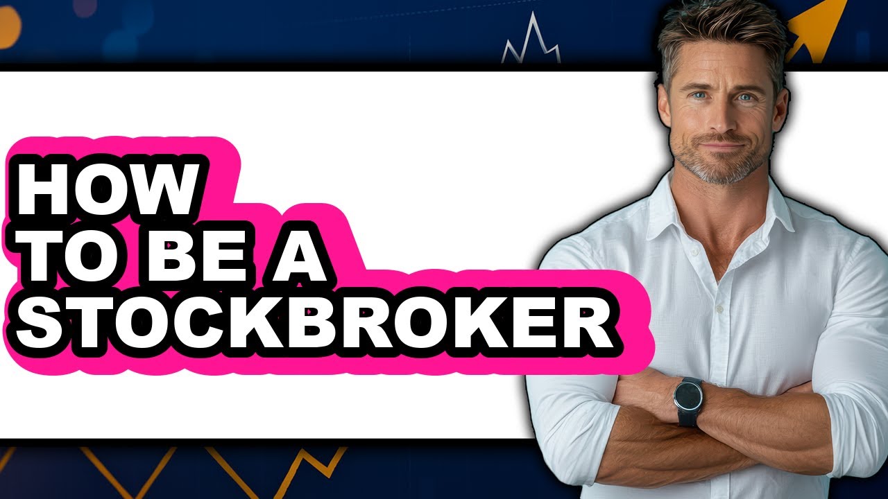 How To Be A Stockbroker (UPDATED)