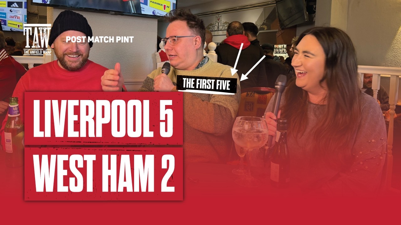 Liverpool 5 West Ham 2 | Post Match Pint | First Five