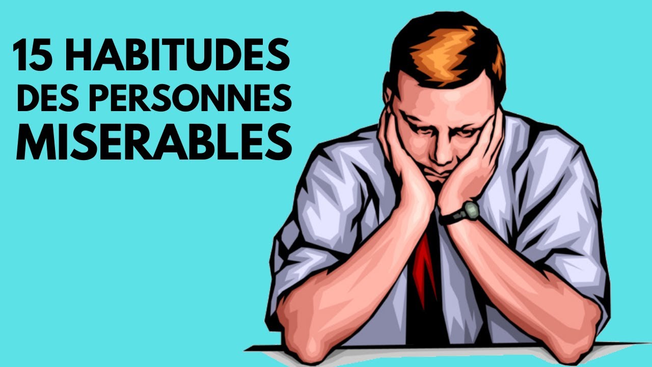 15 habitudes des personnes malheureuses | L'école de la Vie