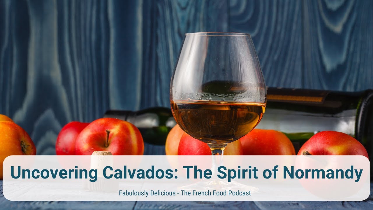 Uncovering Calvados: The Spirit of Normandy