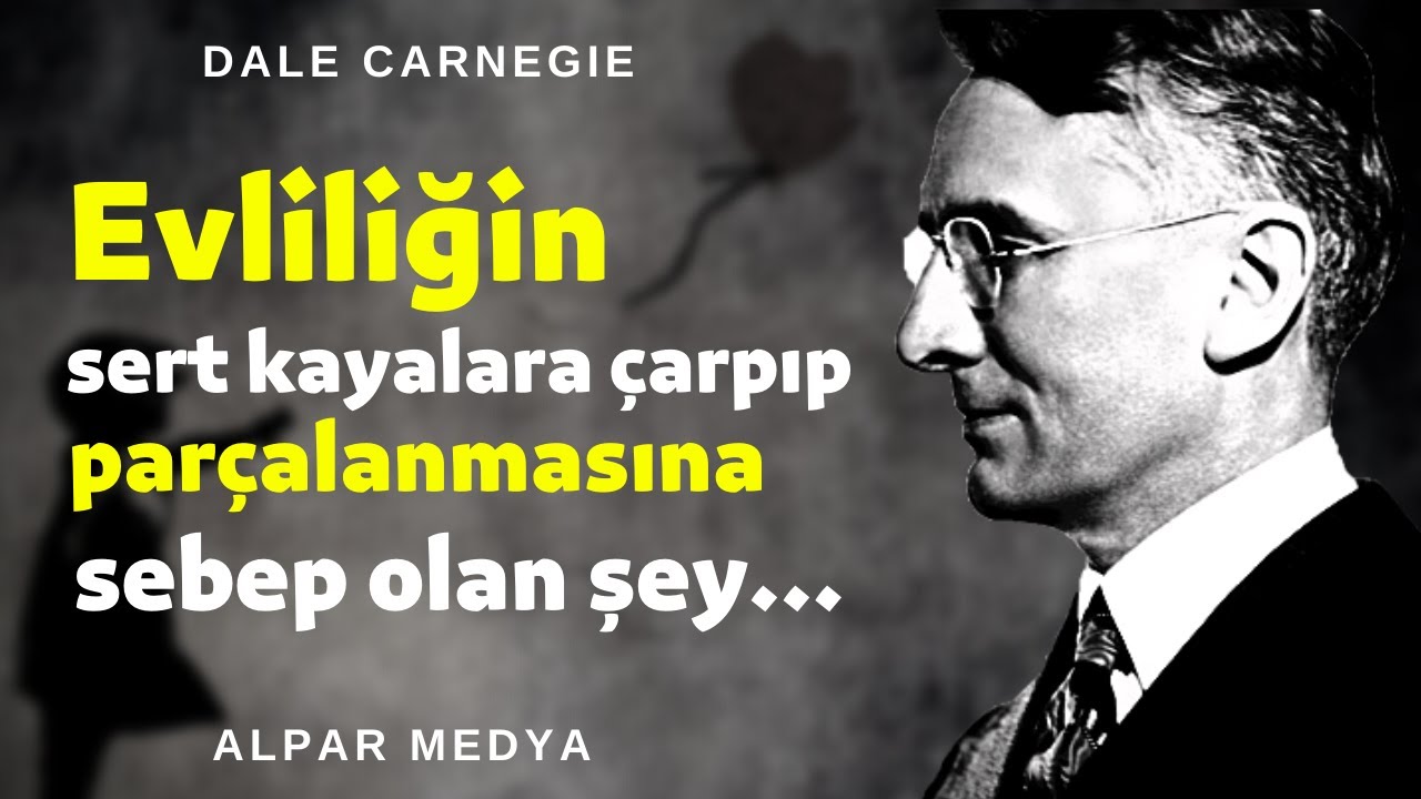 Evliliğin Parçalanmasına Sebep Olan... Dale Carnegie Sözleri I Bu Alıntılar Size Motivasyon Verecek!