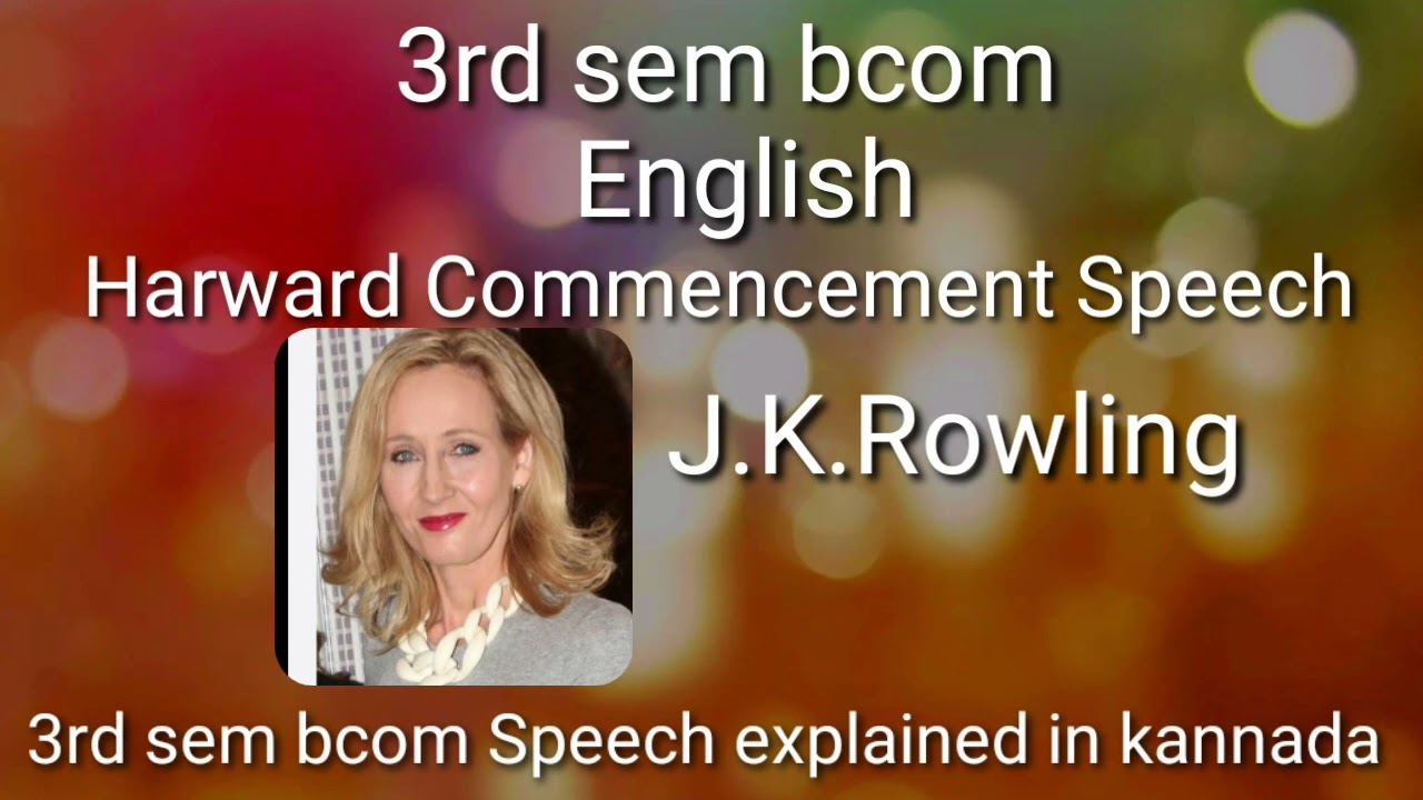 3rd Sem bcom Jk Rowling harward Commencement speech explained in kannada