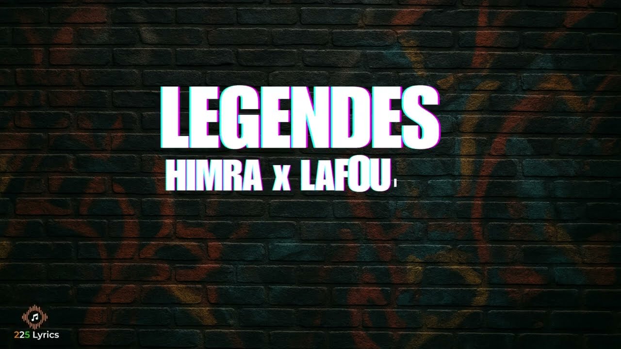 HIMRA x La Fouine &ndash; L&Eacute;GENDES (Paroles / Lyrics Officiel)