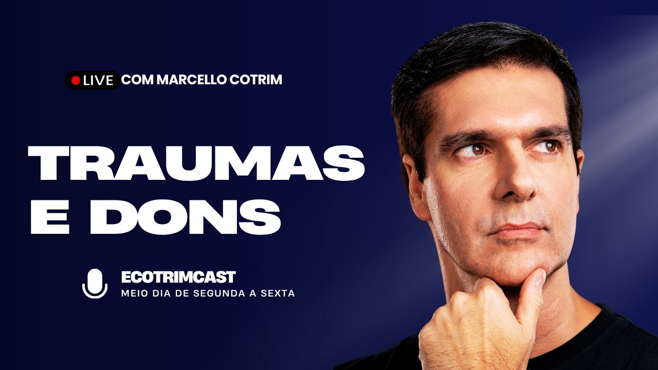 TRAUMAS E DONS I ECOTRIMCAST I Marcello Cotrim 📱