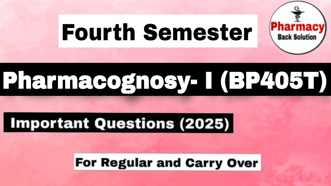 Important Questions | Pharmacognosy and Phytochemistry-I (BP405T) | 4th Semester | B. Pharma