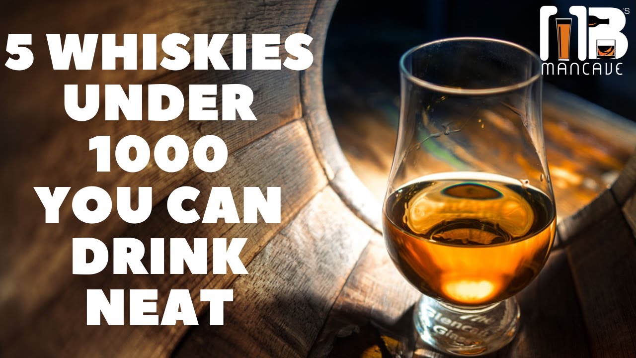 Top 5 Whiskies Under 1000 You Can Drink Neat