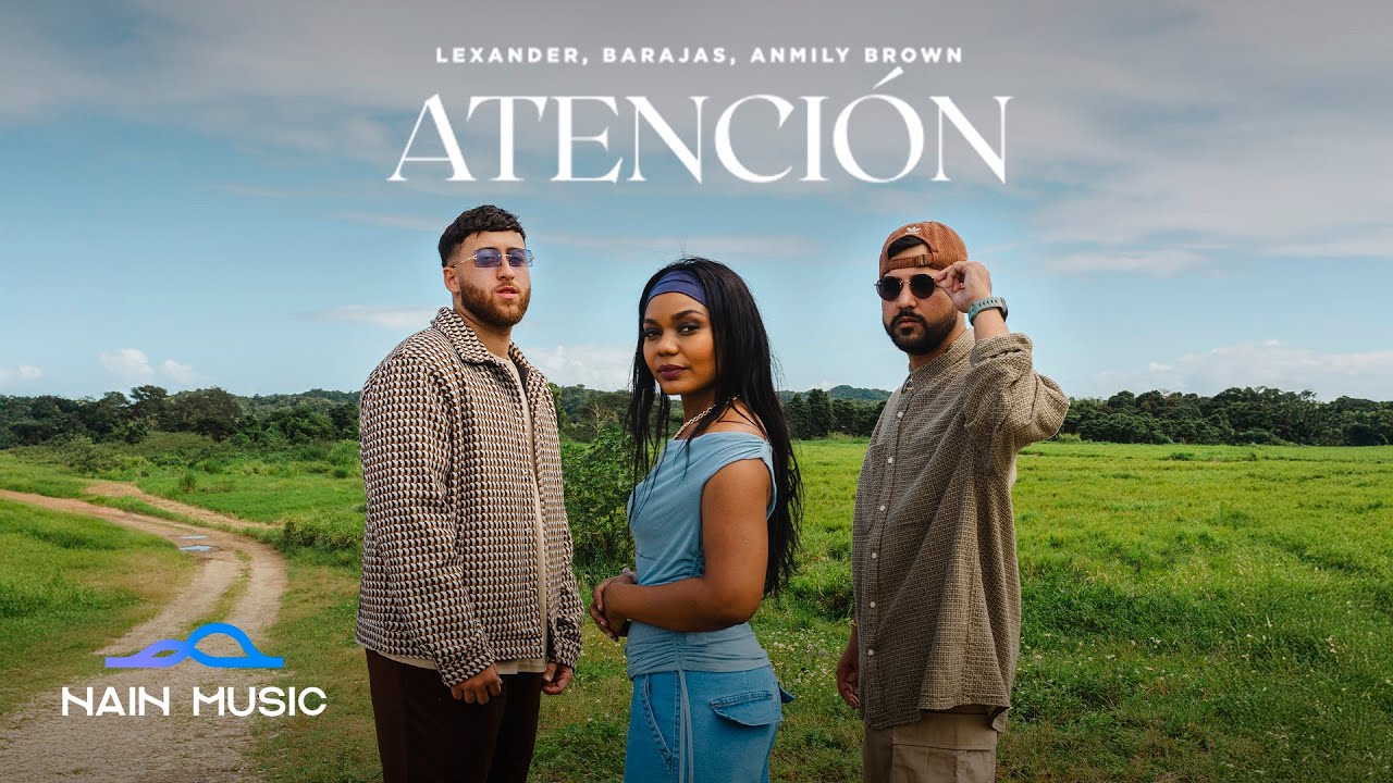 Lexander x Barajas x Anmily Brown - atención (Video Oficial)