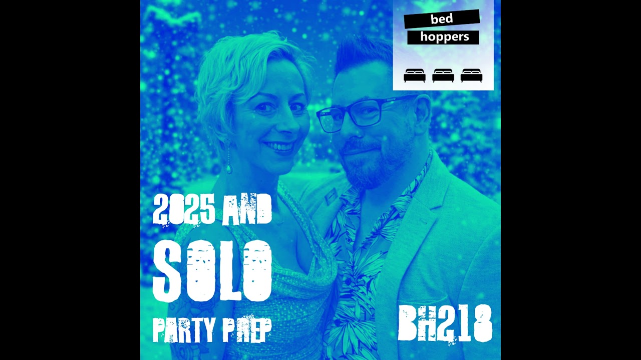bh218: 2025 and solo party prep