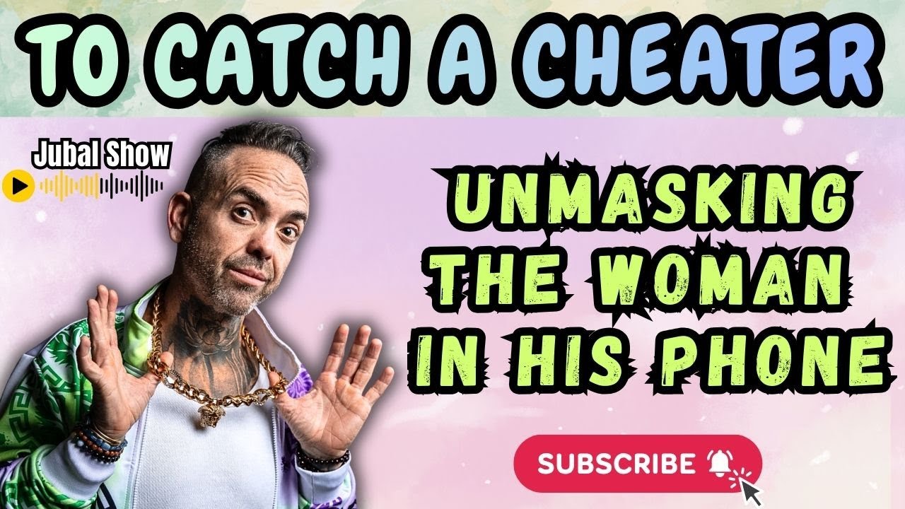 The Jubal Show - UNMASKING THE WOMAN IN HIS PHONE | To Catch A Cheater