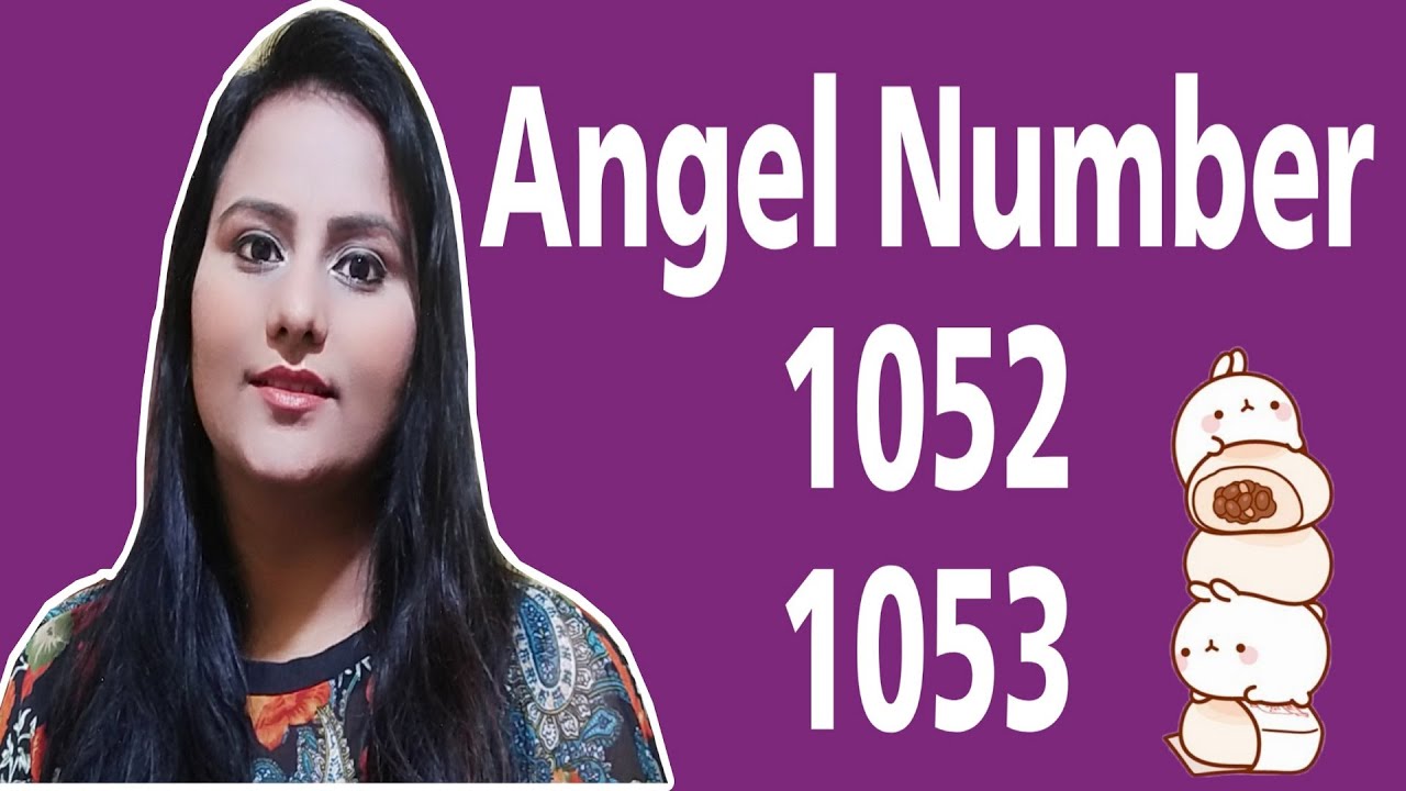 देवदूत संख्या 1052 & 1053 Angel Number 1052 & 1053 ऐन्जल नंबर 1052 & 1053 🦚Plus Oracle💛