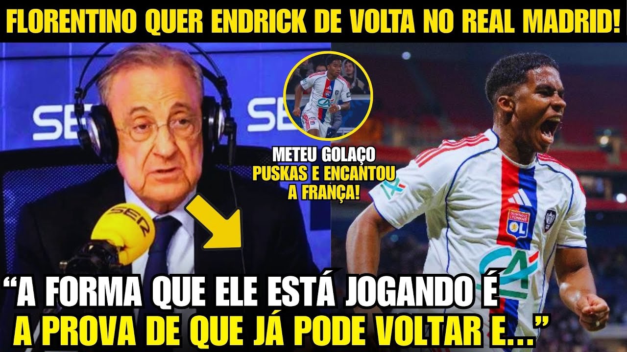 🚨NOSSA! OLHA A FORTE DECLARAÇÃO DE FLORENTINO PEREZ APÓS SHOW DE ENDRICK NO LYON!