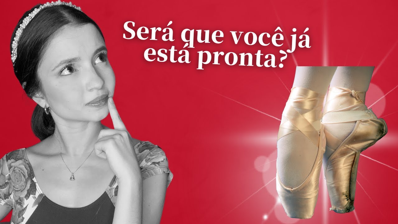 COMO SABER SE JÁ POSSO SUBIR NA SAPATILHA DE PONTAS - Ballet