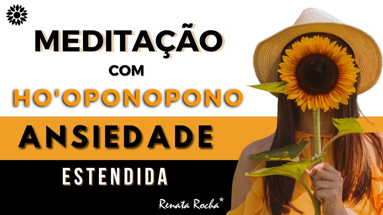 HO'OPONOPONO  - Meditação para Ansiedade  I 🌻  Versão Estendida 🧘🏾‍♀