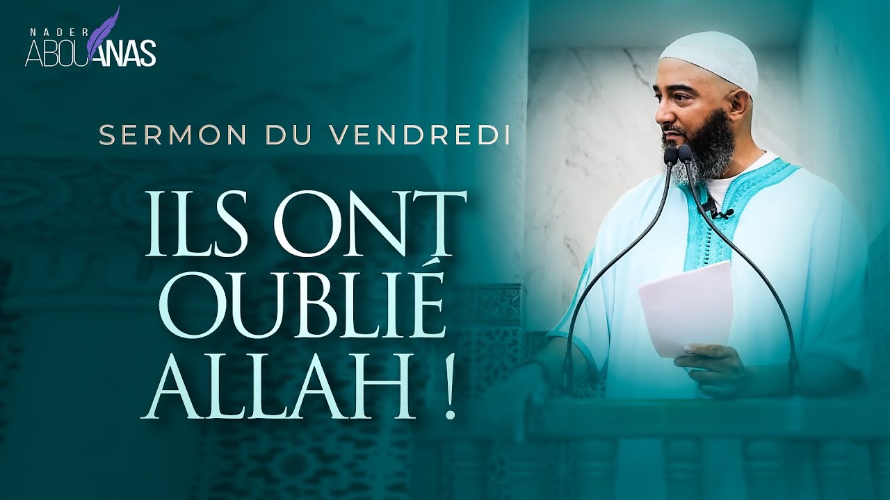 ILS ONT OUBLIÉ ALLAH ! - NADER ABOU ANAS