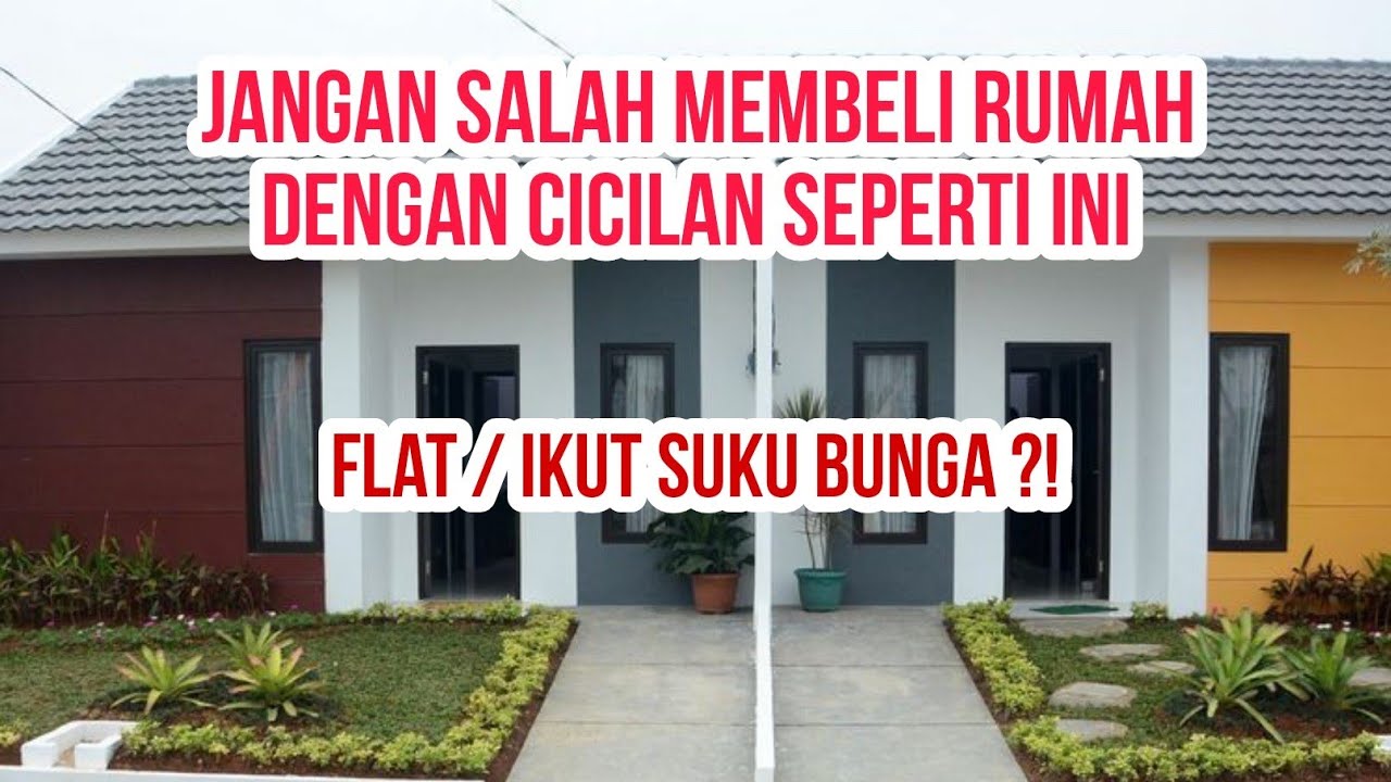 Beli Rumah KPR , perbedaan cicilan Flat dan floating (ikut suku bunga)
