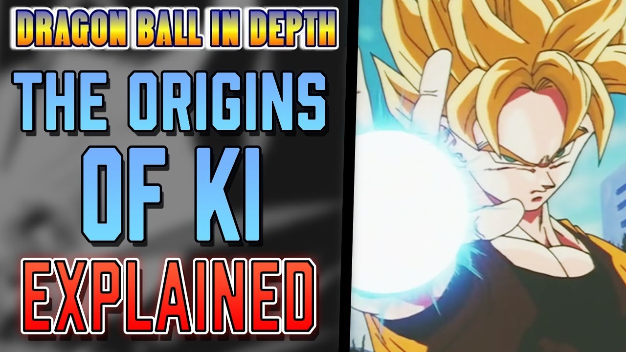Origins of Ki Explained - Dragon Ball In Depth