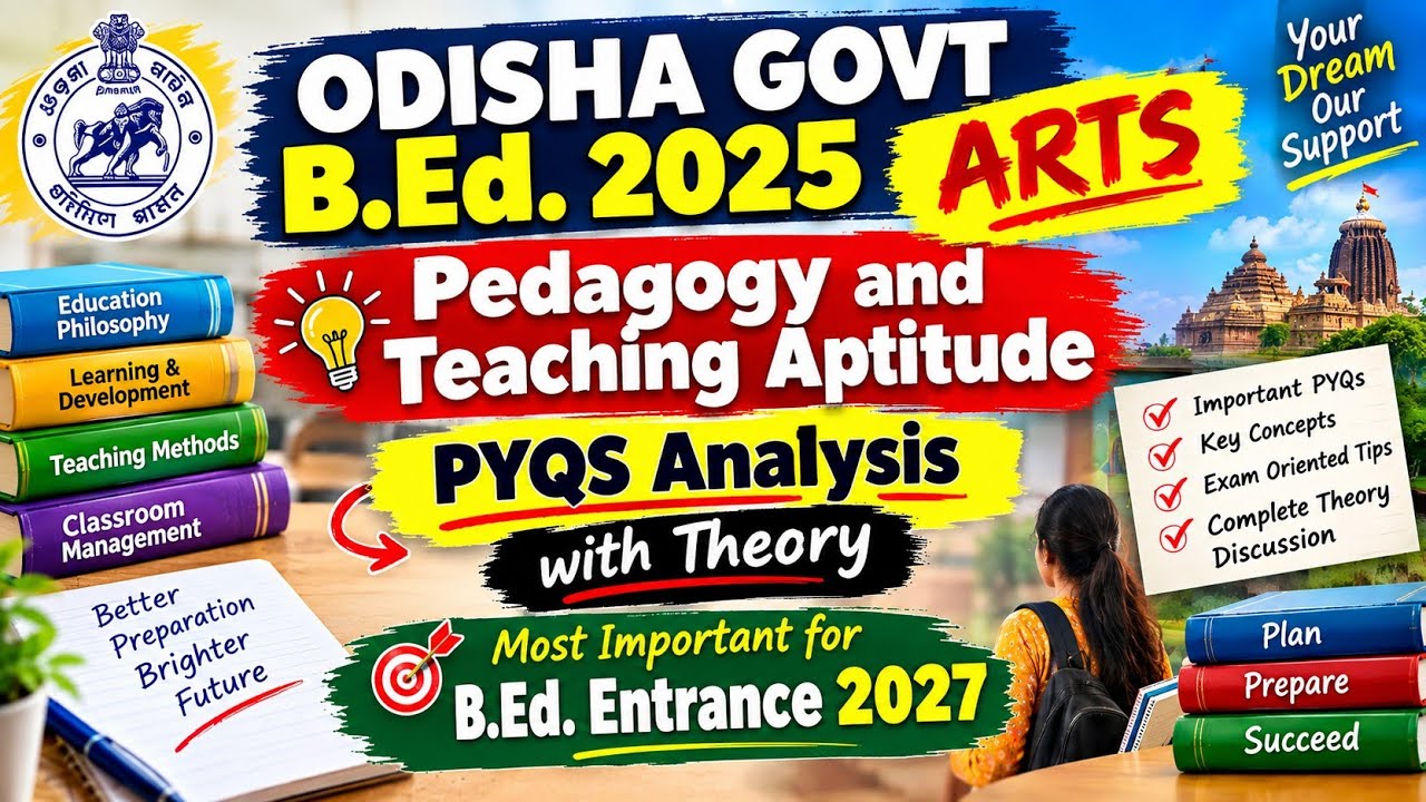 Odisha B.Ed Entrance 2025 Arts | Pedagogy & Teaching Aptitude | PYQs + Theory | B.Ed Entrance 2027