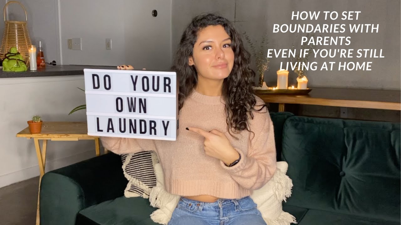 How to Set Boundaries with Your Parents - Even When You're Living With Them