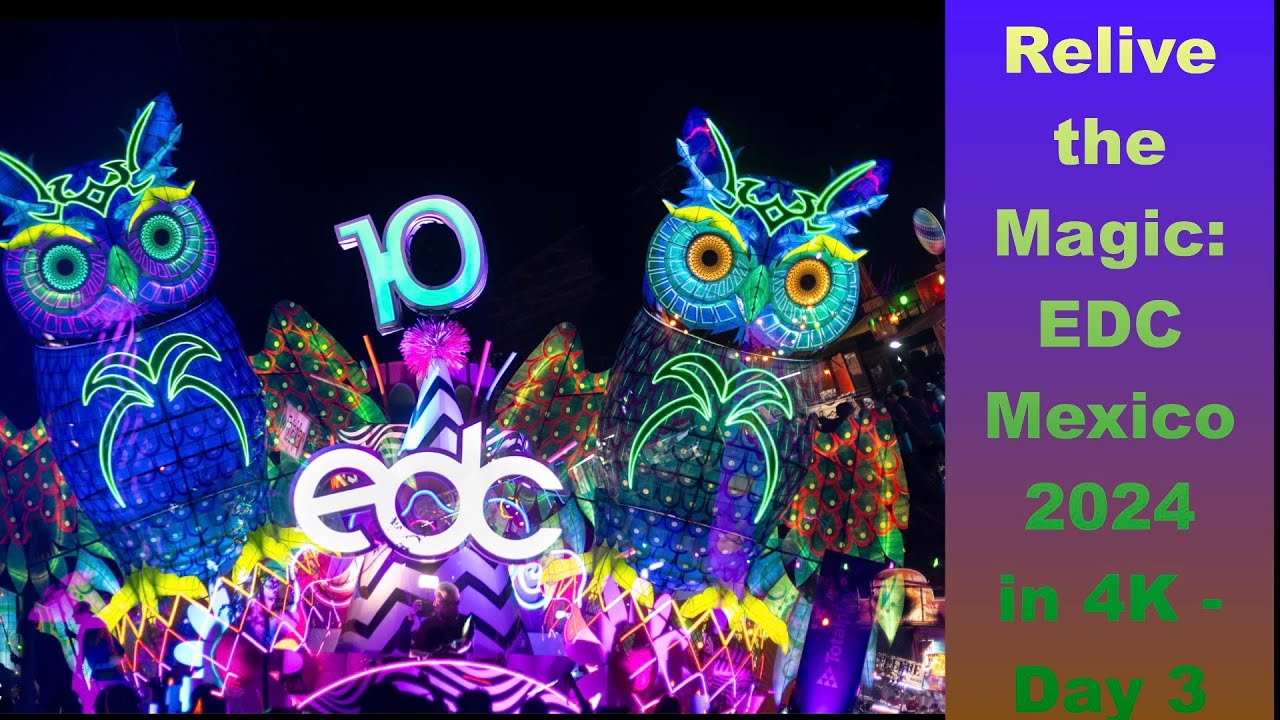 EDC  (Electric Daisy Carnival) Mexico 2024 - Day Three: Relive the Magic #4k  #edcmx