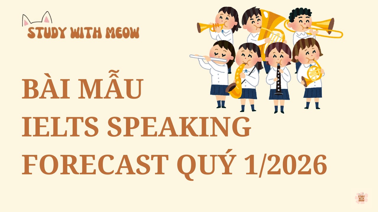 #39 IELTS Speaking Forecast Quý 1/2026 | Part 2: Music & Creative Person 🎵🎨 | Band 7.0+