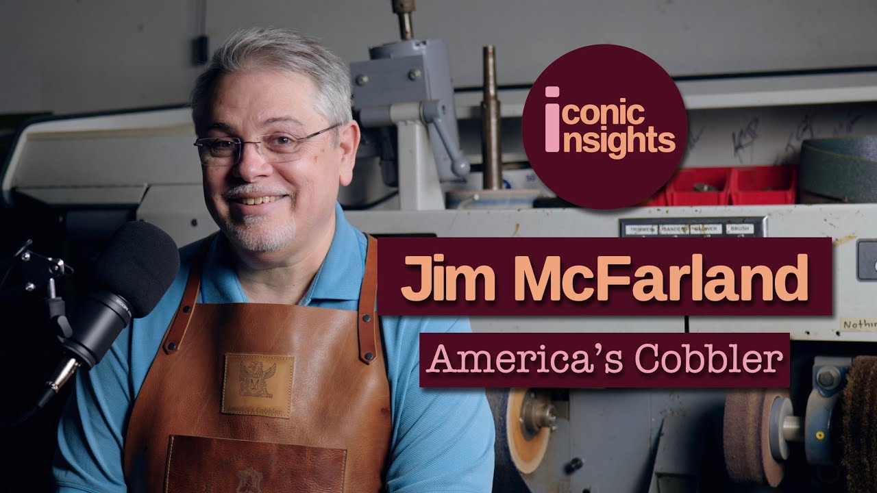 Jim McFarland: America’s Cobbler – Shoe Repair Craftsmanship, Creating Legacy and Going Viral