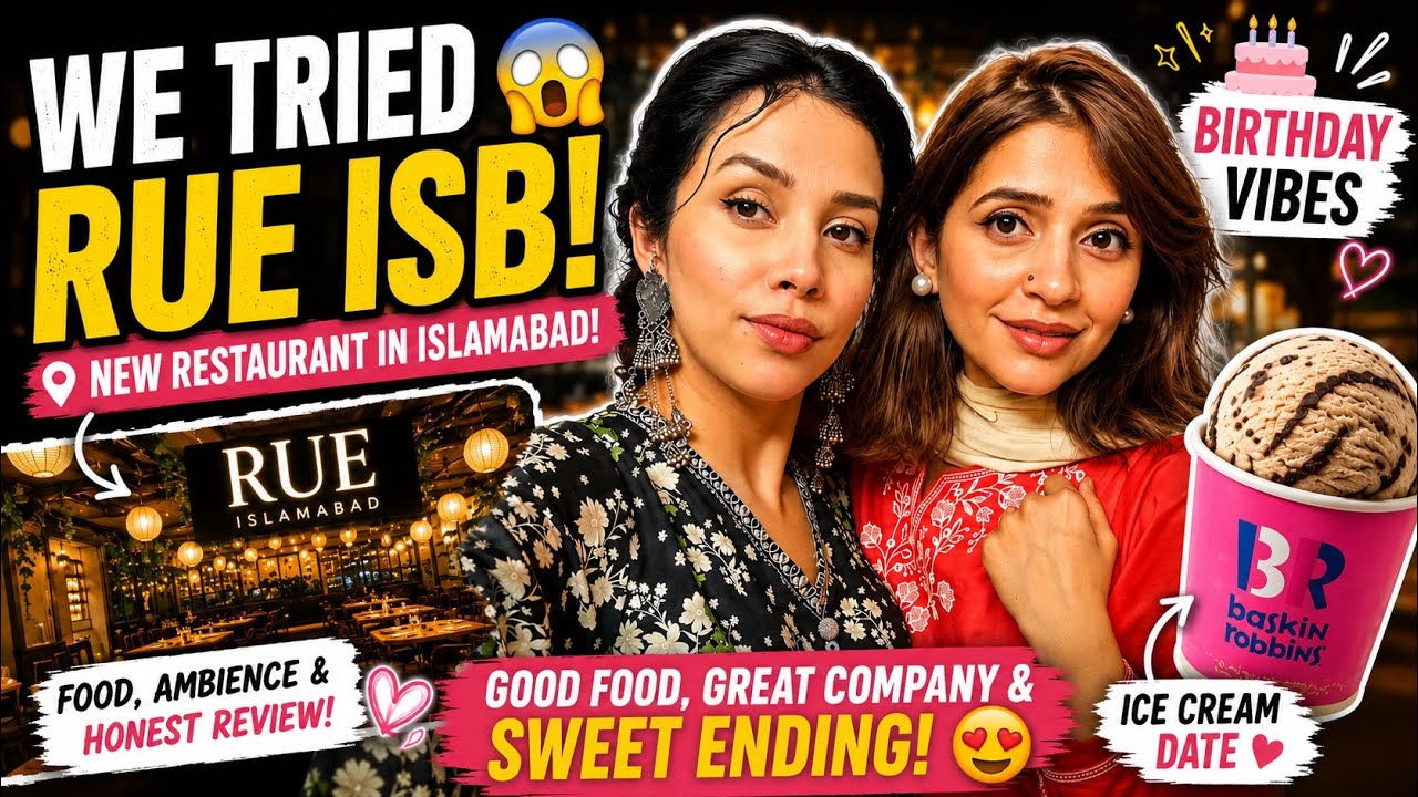 Bestie's Birthday in Islamabad 💕 | New Restaurant RUE + Ice Cream Date 🍦