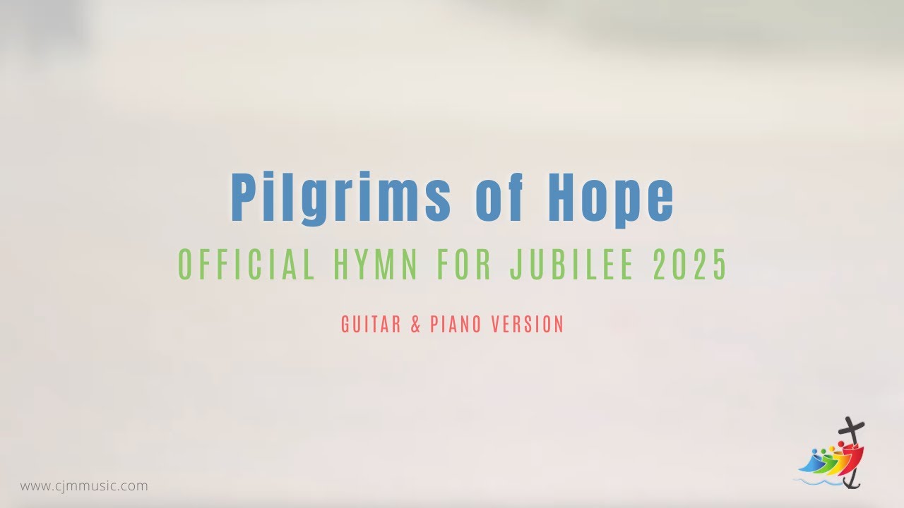 Pilgrims of Hope - Jubilee 2025 Hymn / LYRIC VIDEO (Guitar & Piano)