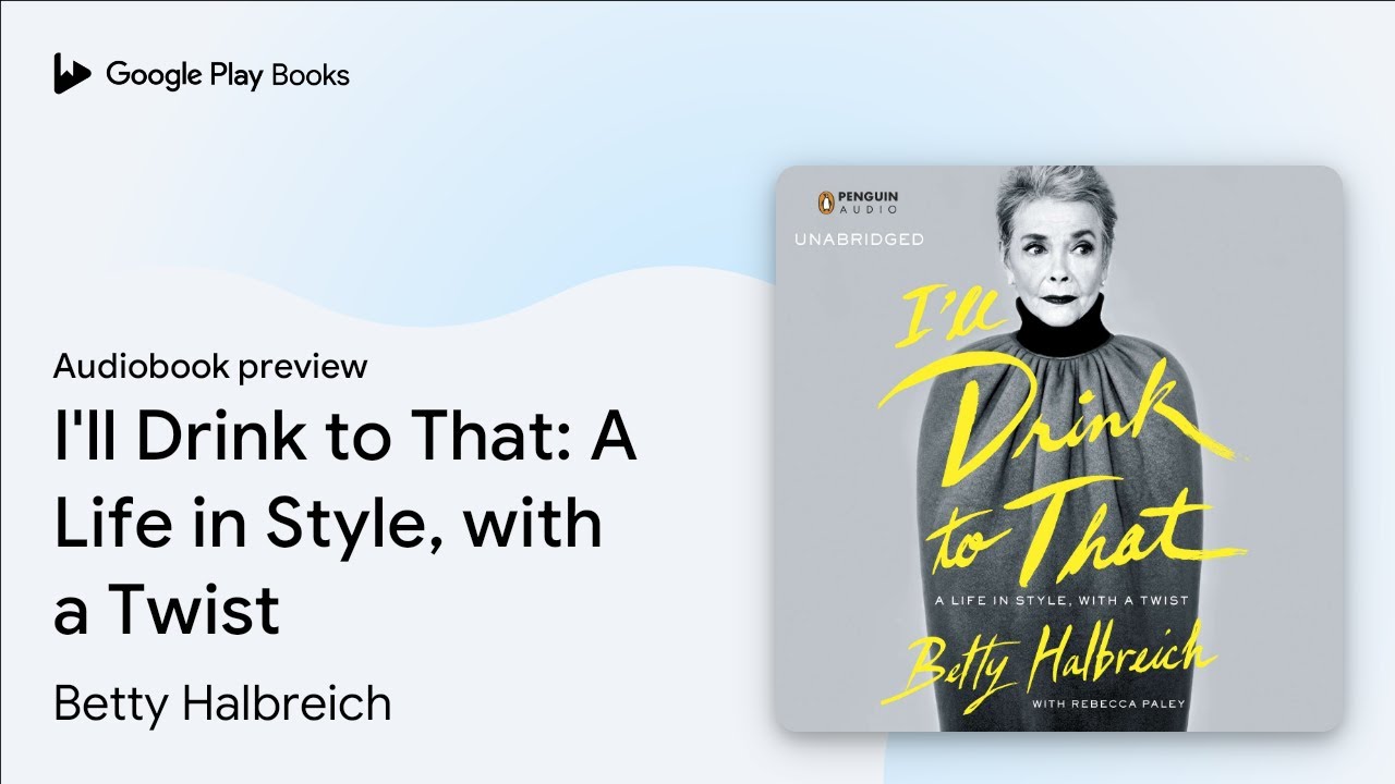 I'll Drink to That: A Life in Style, with a&hellip; by Betty Halbreich &middot; Audiobook preview