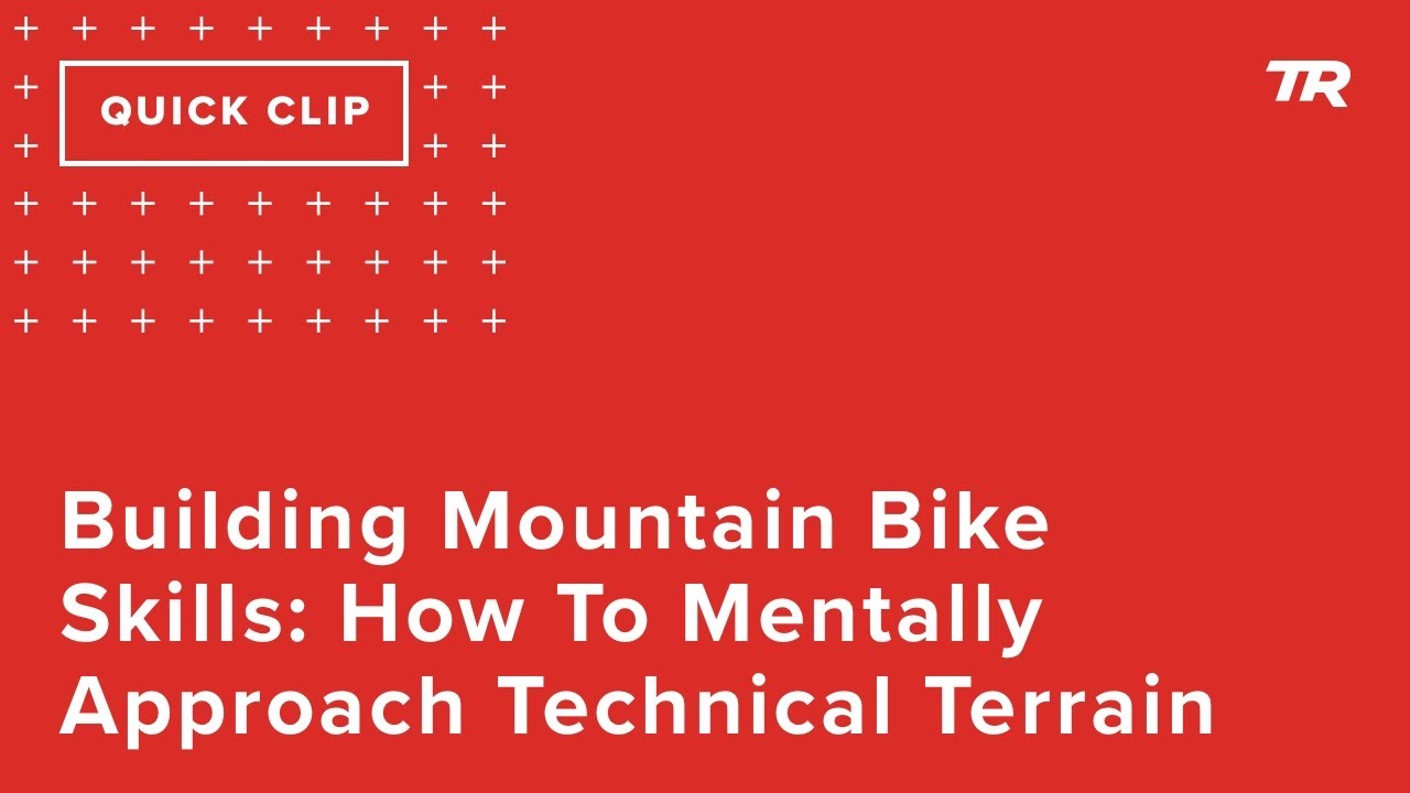 Building Mountain Bike Skills: How To Mentally Approach Technical Terrain (Ask a Cycling Coach 304)