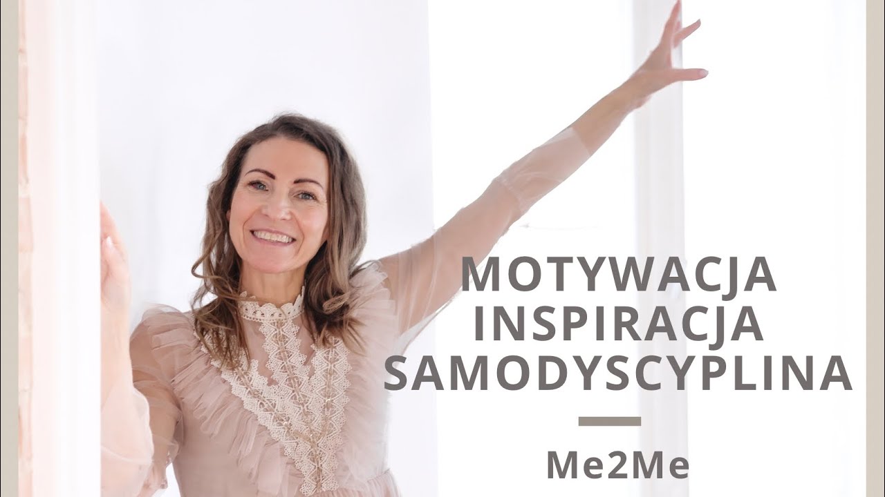 MOTYWACJA | INSPIRACJA | SAMODYSCYPLINA | ME2ME