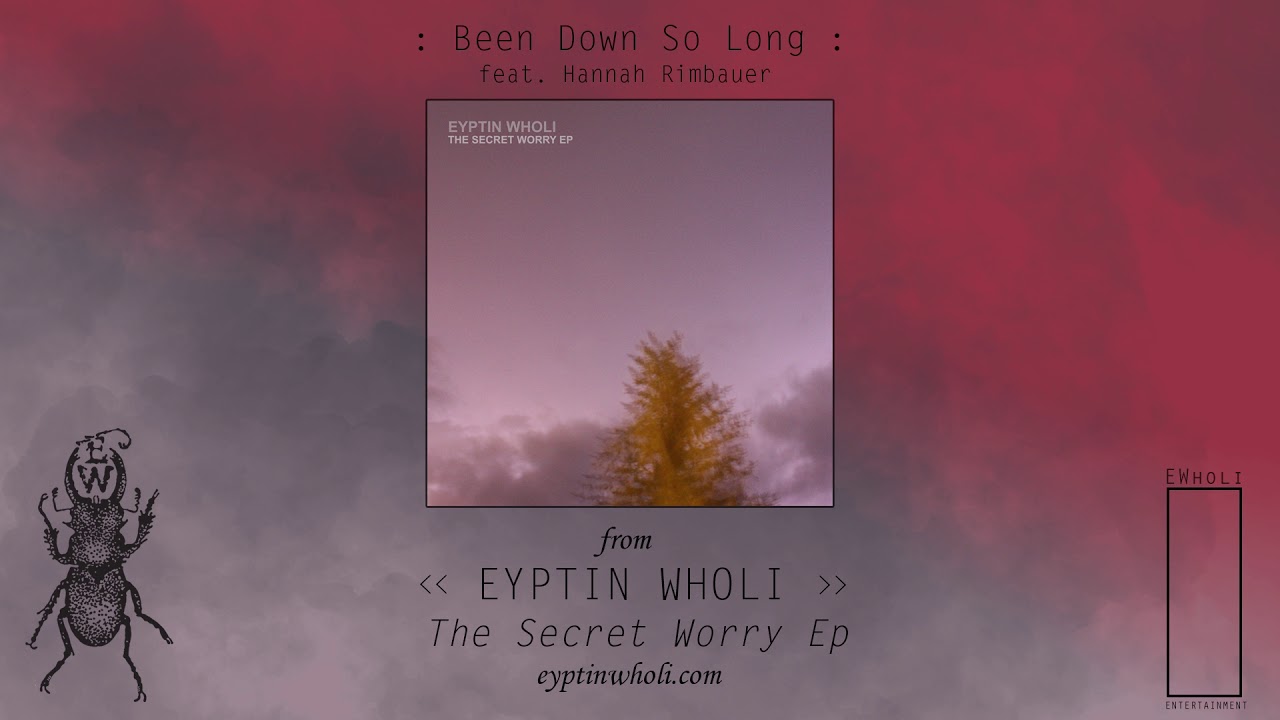 Eyptin Wholi - Been Down So Long (Feat Hannah Rimbauer) [OFFICIAL AUDIO]
