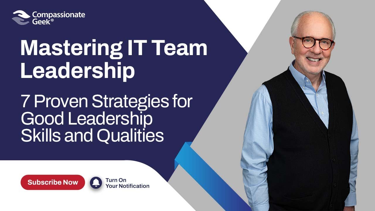 Mastering IT Team Leadership: 7 Proven Strategies for Good Leadership Skills and Qualities