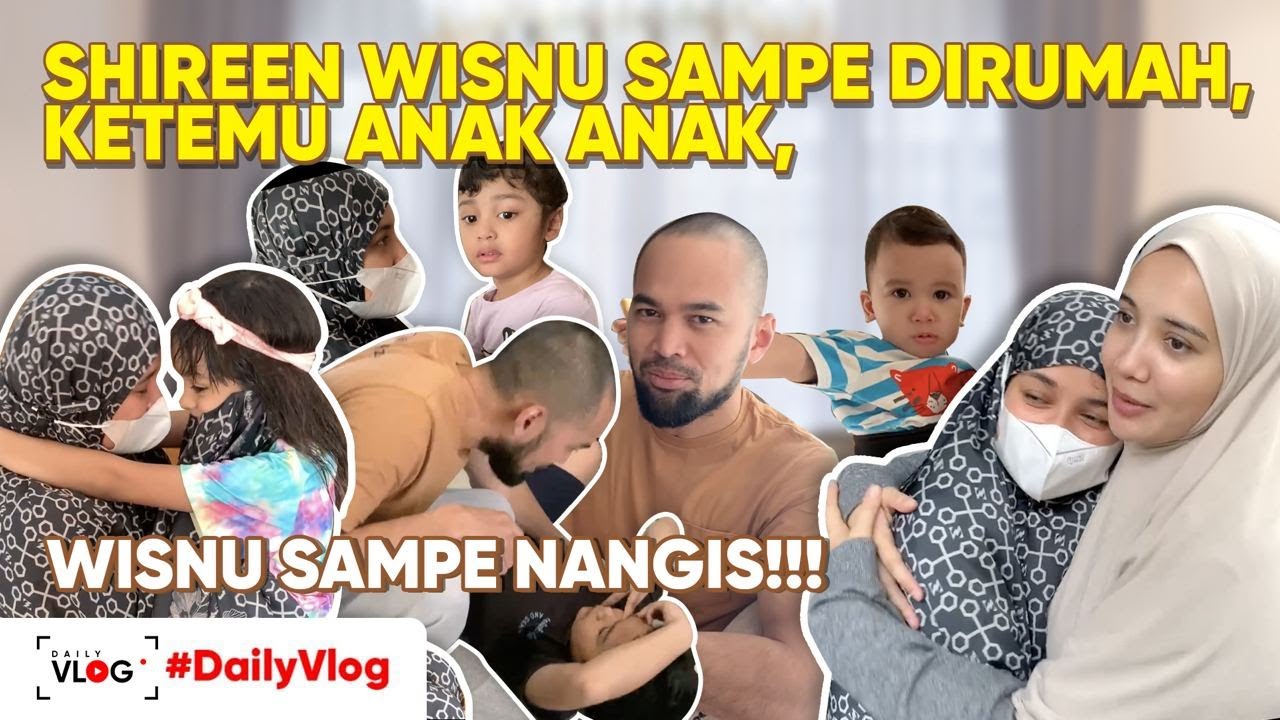 SHIREEN WISNU SAMPE DIRUMAH, KETEMU ANAK ANAK, WISNU SAMPE NANGIS!!! | #DailyVlog
