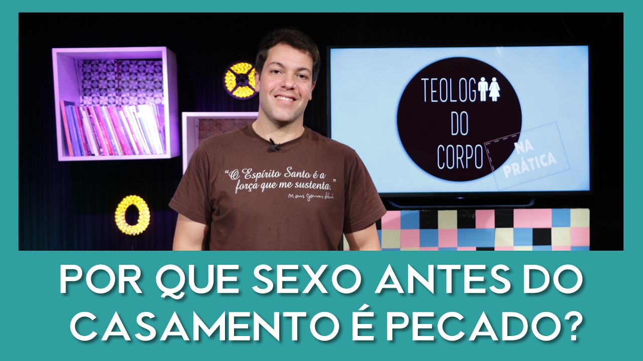 Teologia do corpo #3 - Por que sexo antes do casamento é pecado?