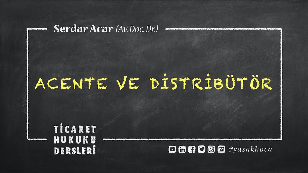 ACENTE VE DİSTRİB&Uuml;T&Ouml;R [Ticaret Hukuku Dersleri] [Uzaktan &Ouml;ğretim - Korona]