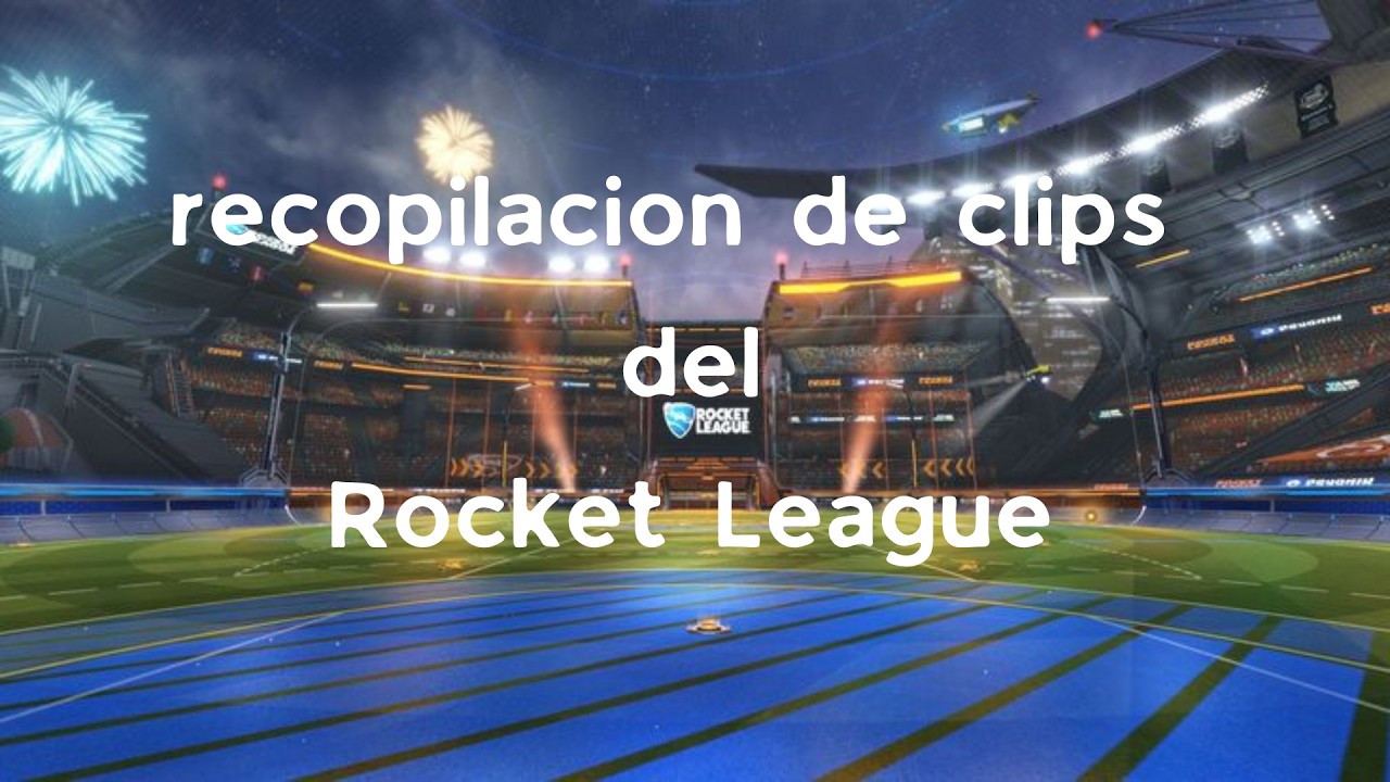 recopilacion de clips rocket league