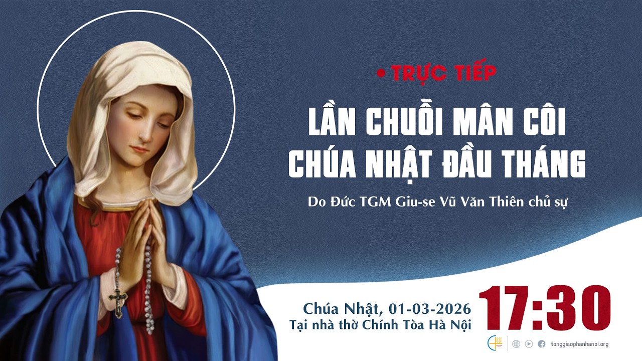 [TRỰC TIẾP] Lần Chuỗi Mân Côi Đầu Tháng - Chúa Nhật II Mùa Chay, ngày 01/03/2026