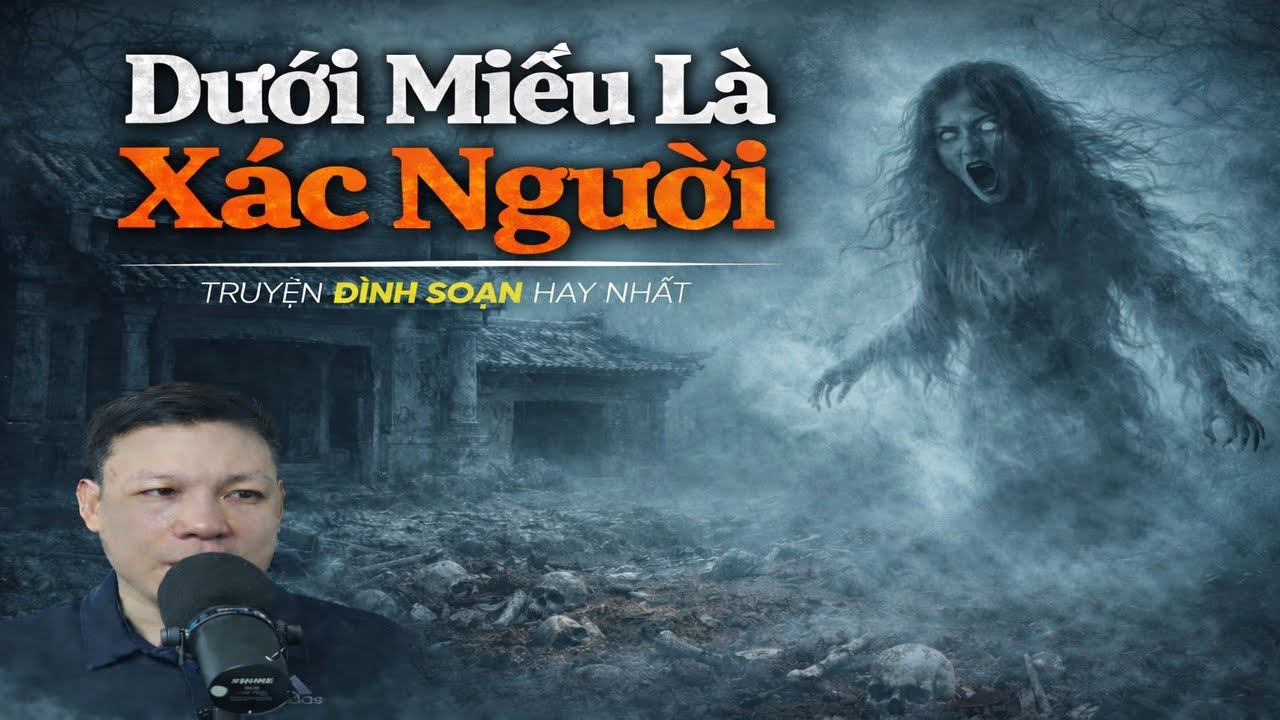 Truyện ma kinh dị | DƯỚI MIẾU LÀ XÁC NGƯỜI - OAN HỒN TRỖI DẬY | Truyện Đình Soạn hay nhất
