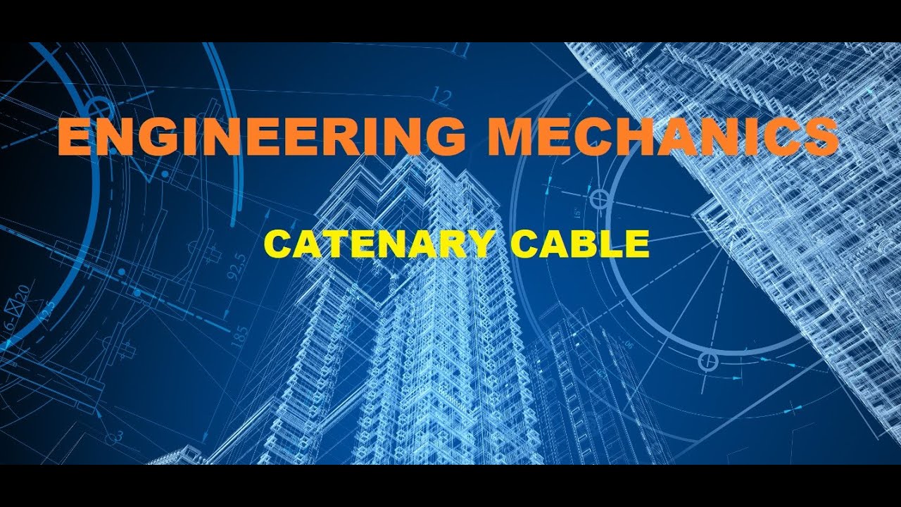 ENGINEERING MECHANICS (Catenary Cable)