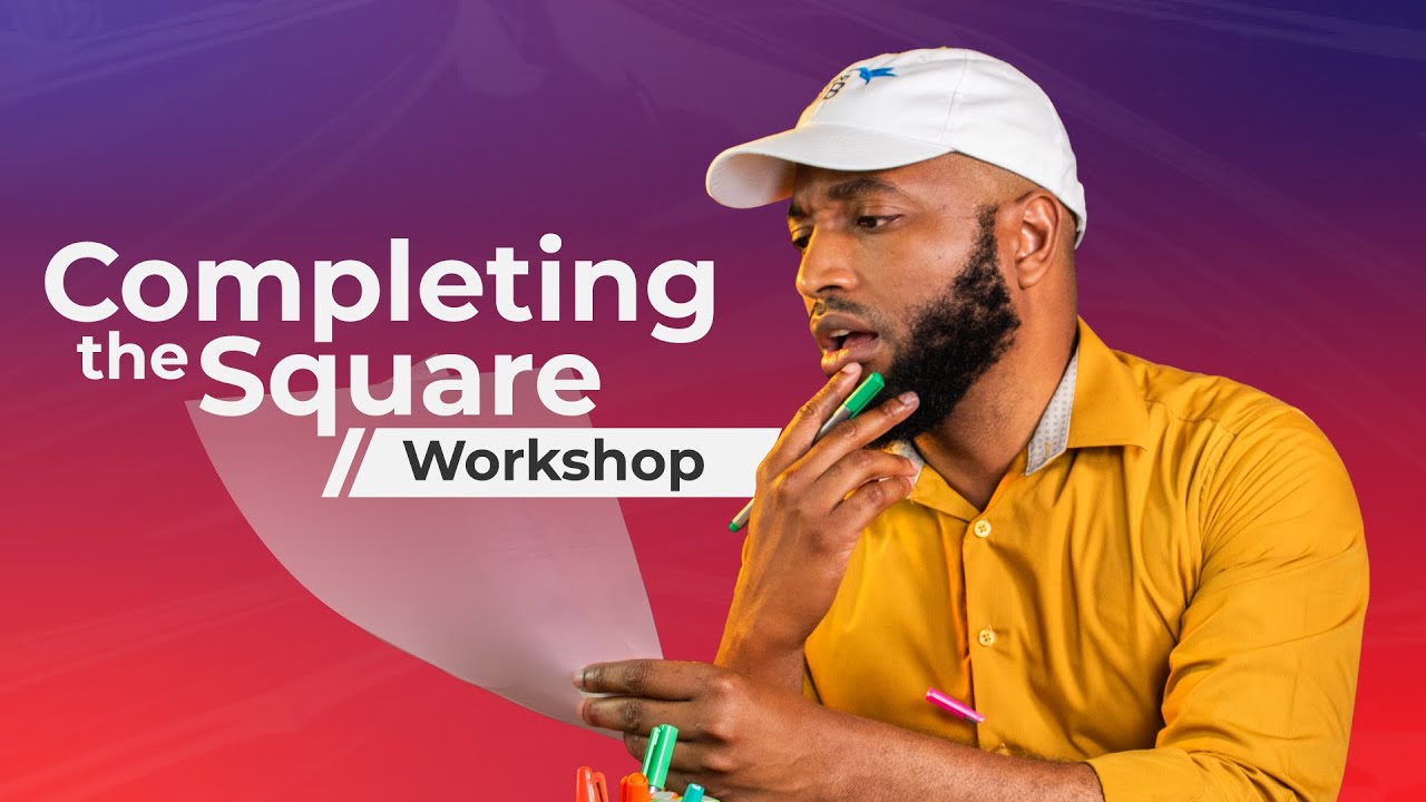Completing the Square - Workshop | CSEC MATH