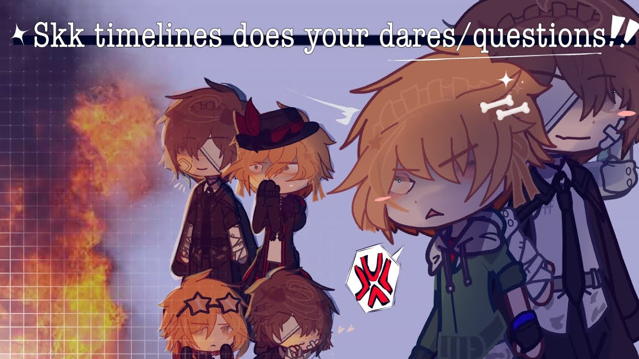 Skk timelines does your dares/questions // 2/2,, Bsd x gacha club || RUSHED