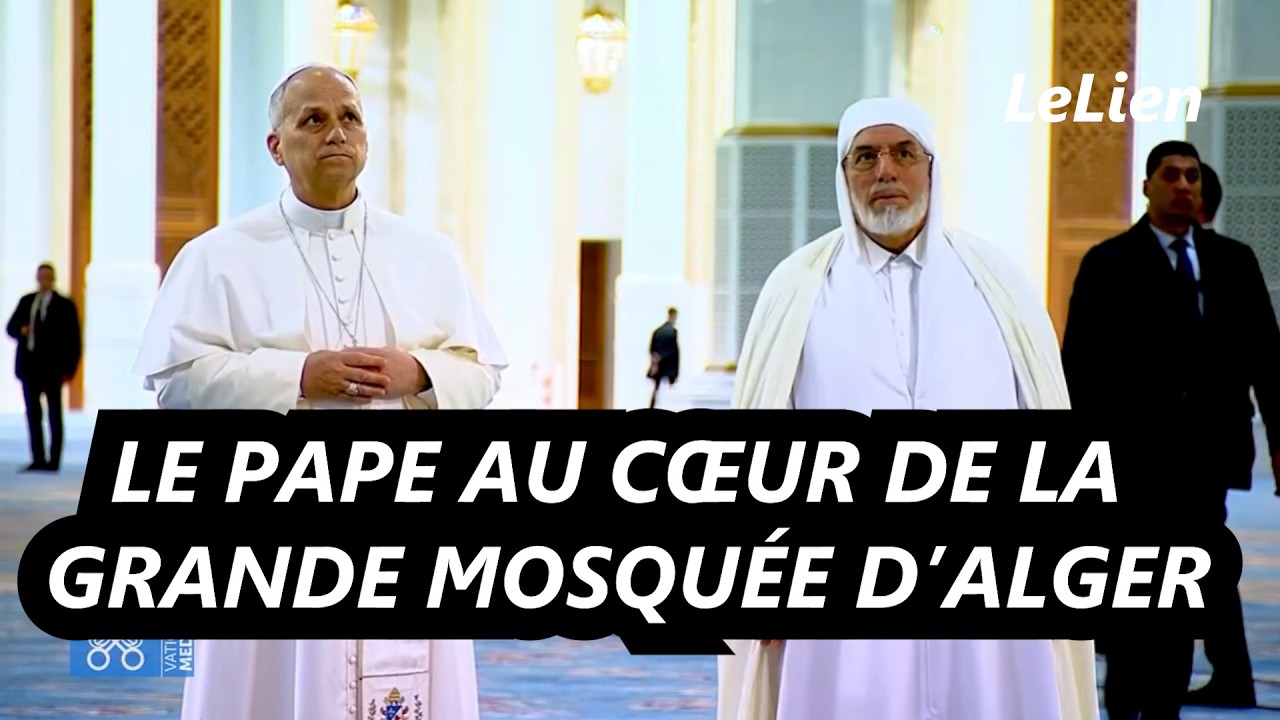 Visite historique du pape L&eacute;on XIV &agrave; la Grande Mosqu&eacute;e d&rsquo;Alger 