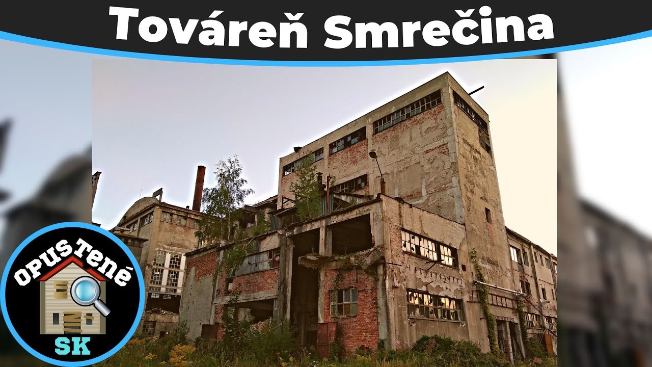 Skrachovaná továreň Smrečina 🏭 Banská Bystrica 🏭 história a súčasnosť 🏭 URBEX