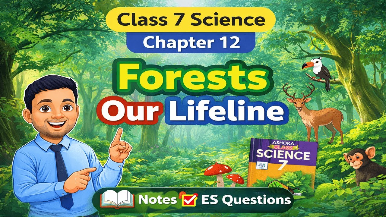 Class 7 Science Chapter 12 Forests Our Lifeline | Part 1 | Ashoka Book | Easy Explanation