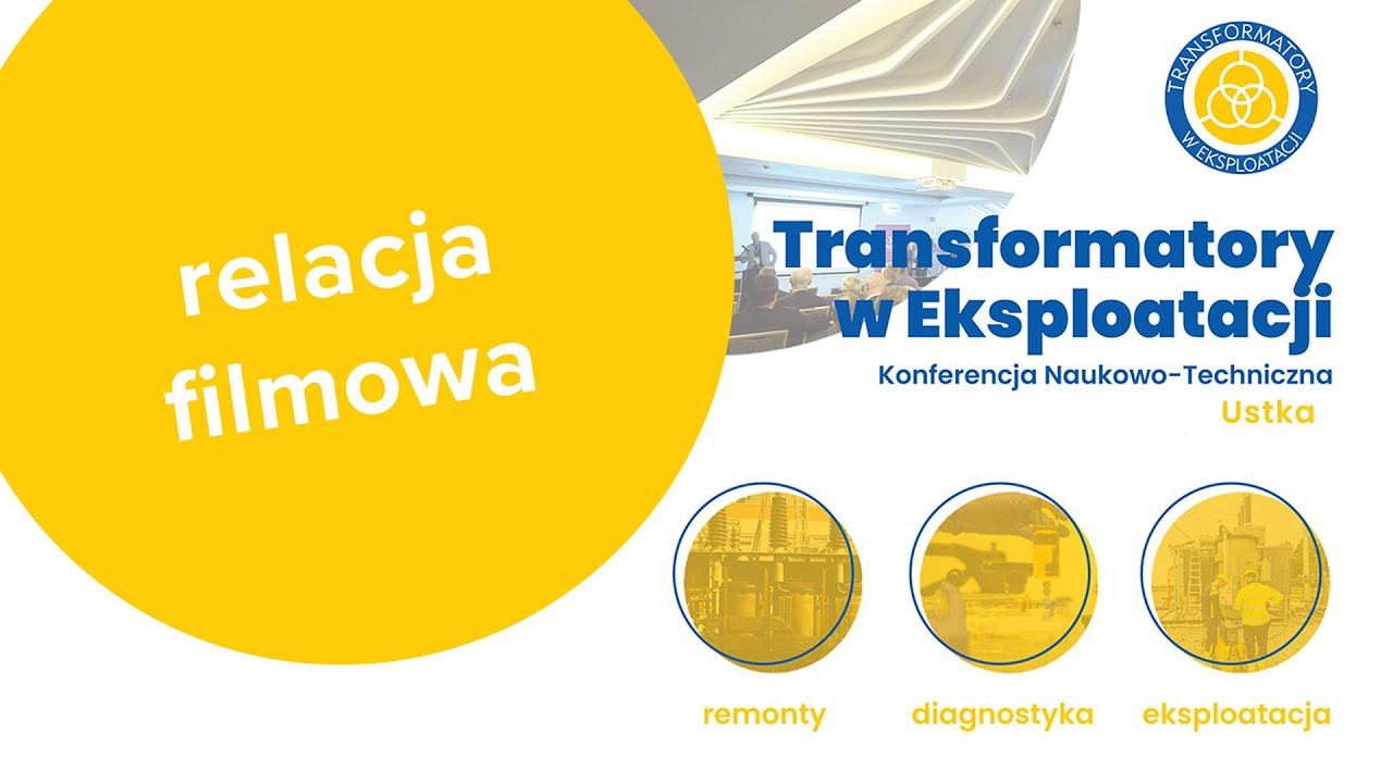 TRANSFORMATORY W EKSPLOATACJI | RELACJA Z KONFERENCJI 2023