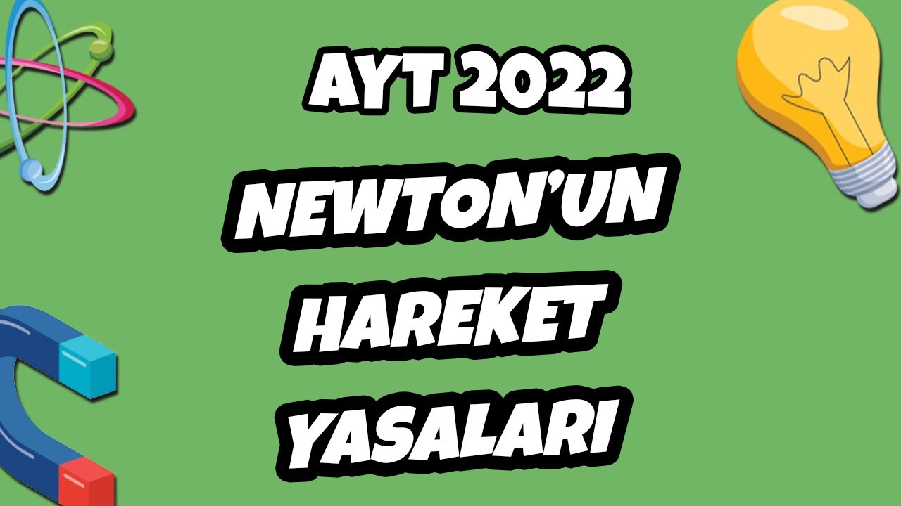Newton’un Hareket Yasaları | AYT Fizik 2022 #hedefekoş