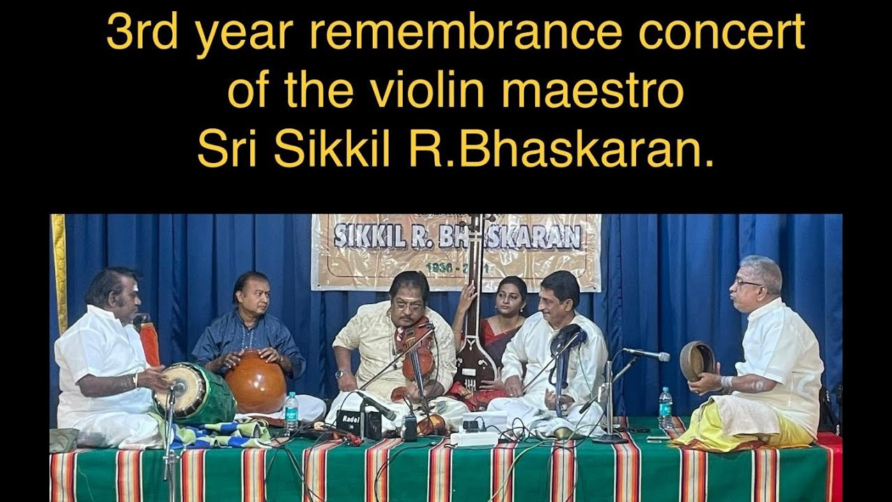 3rd Year Remembrance concert of the violin maestro Sikkil R Bhaskaran