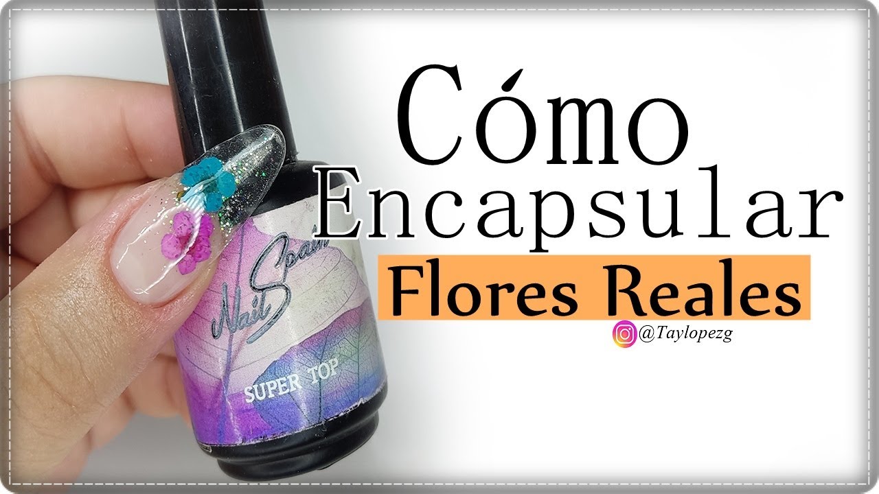 CÓMO ENCAPSULAR FLORES REALES o NATURALEZA MUERTA y GLITTER en UÑAS DE GEL paso a paso/DesignailsTay