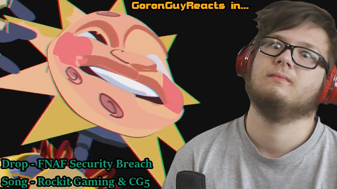 (OUT WITH THE LIGHTS!) Drop - FNAF Security Breach Song - Rockit Gaming & CG5 - GoronGuyReacts