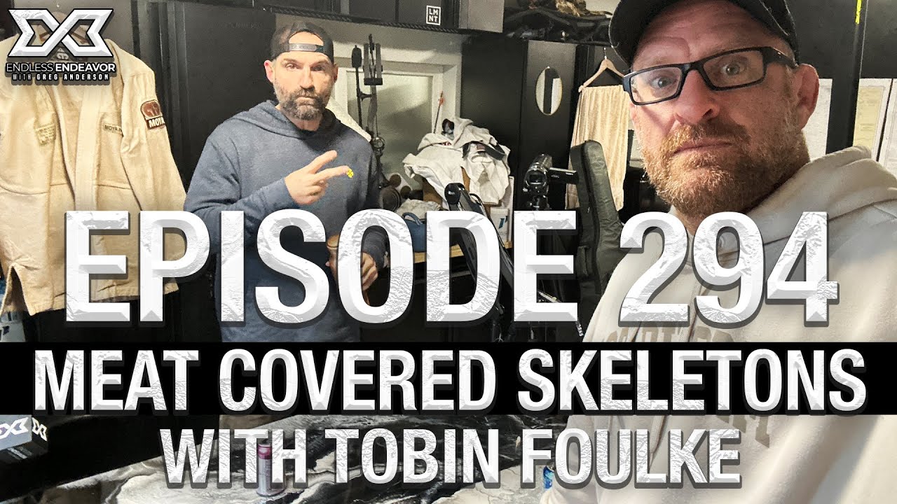 Episode 294 Meat Covered Skeletons with Tobin Foulke. Endless Endeavor Podcast with Greg Anderson